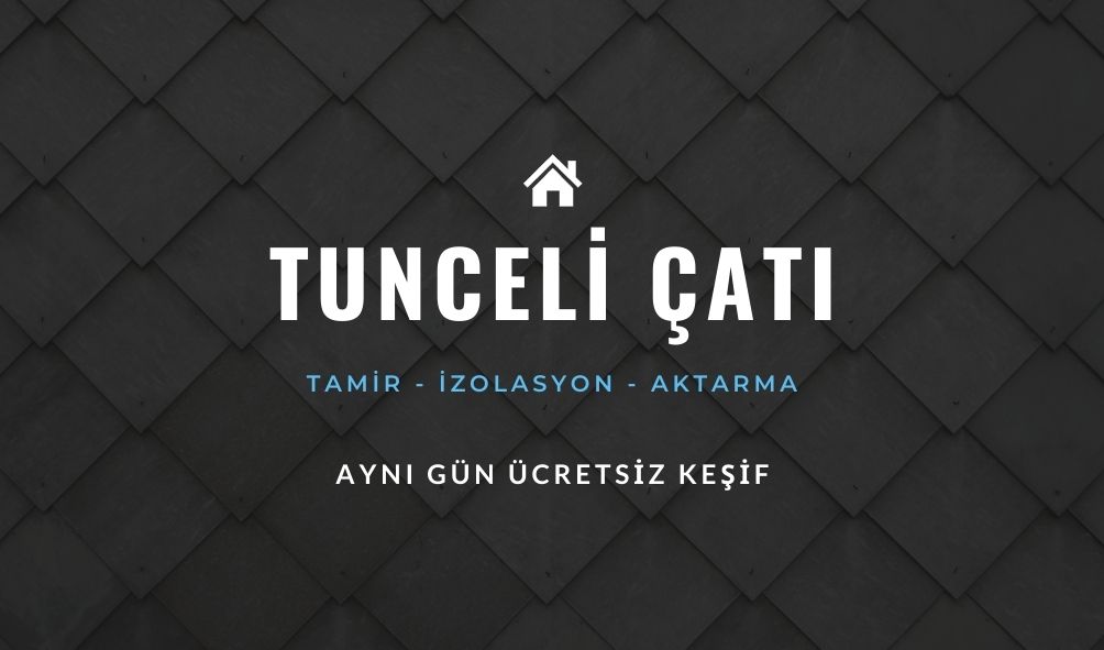 Tunceli Çatı Tamiri