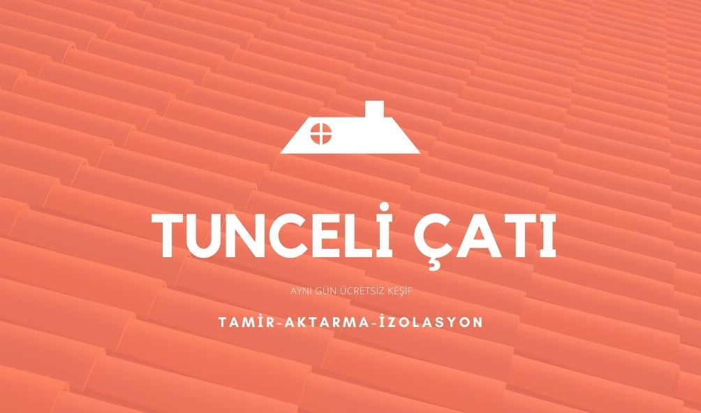Tunceli Çatı İzolasyon