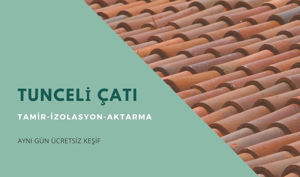 Tunceli  Çatı Aktarma ve Yenileme